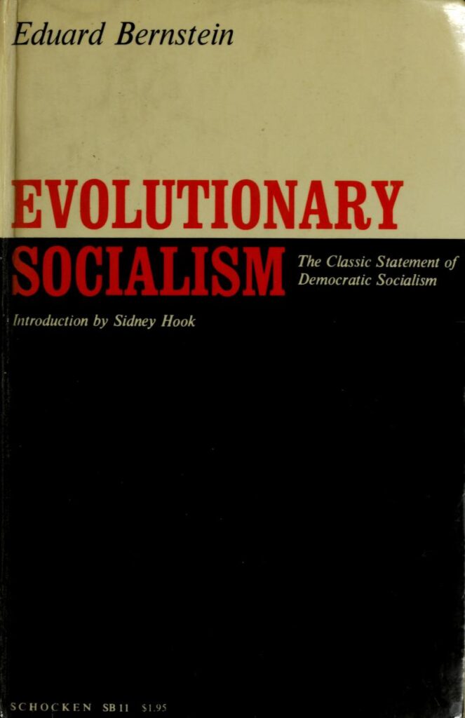 Eduard Bernstein. Evolutionary Socialism: A Criticism and Affirmation.